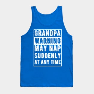 grandpa warning may nap suddenly at any time Tank Top